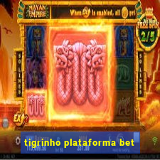 tigrinho plataforma bet